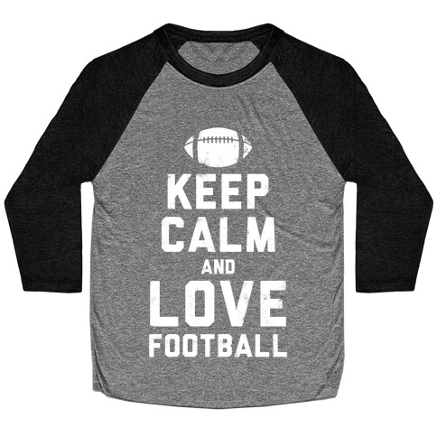 Keep Calm and Love Football (White Ink) Baseball Tee