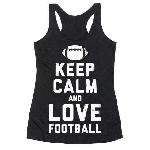 Keep Calm and Love Football (White Ink) Racerback Tank Top