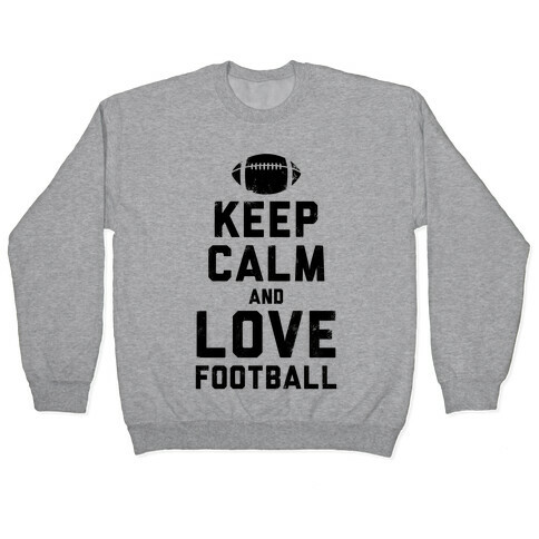 Keep Calm and Love Football Pullover