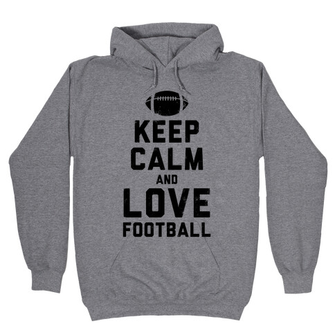 Keep Calm and Love Football Hooded Sweatshirt