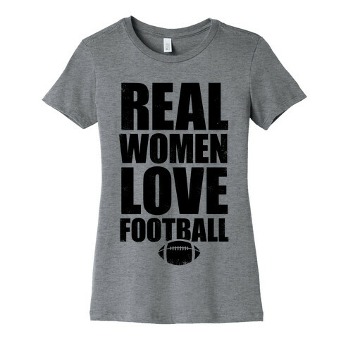 Real Women Love Football Womens T-Shirt