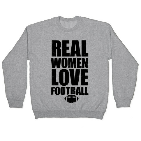 Real Women Love Football Pullover