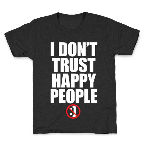 I Don't Trust Happy People Kids T-Shirt