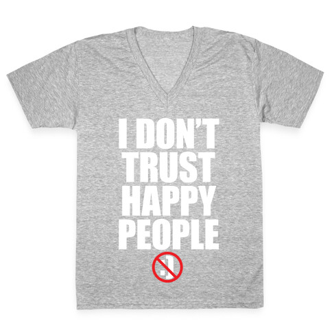 I Don't Trust Happy People V-Neck Tee Shirt
