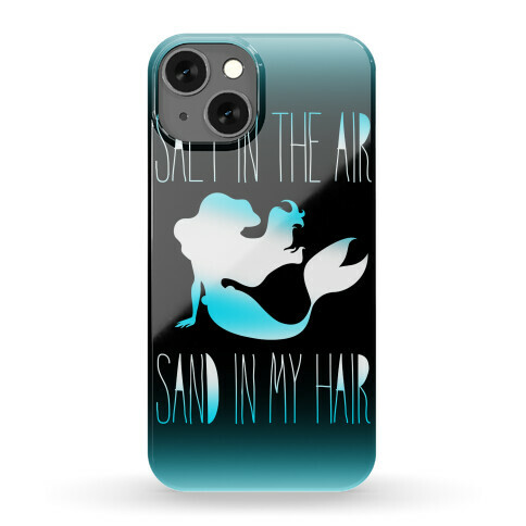 Salt In The Air Sand In My Hair Phone Case