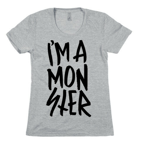I'm A Monster Womens T-Shirt