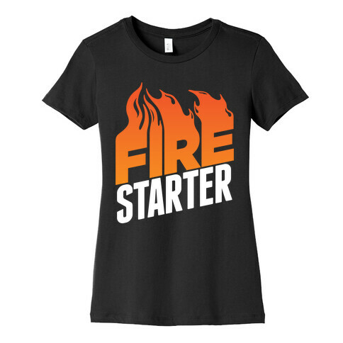 Fire Starter Womens T-Shirt