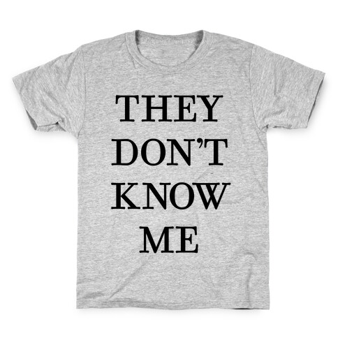 They Don't Know Me Kids T-Shirt