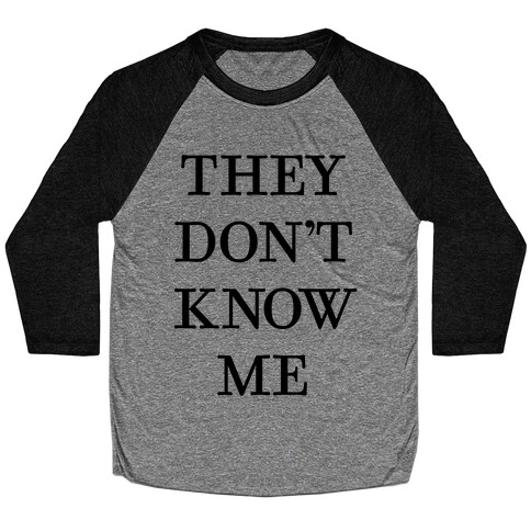 They Don't Know Me Baseball Tee