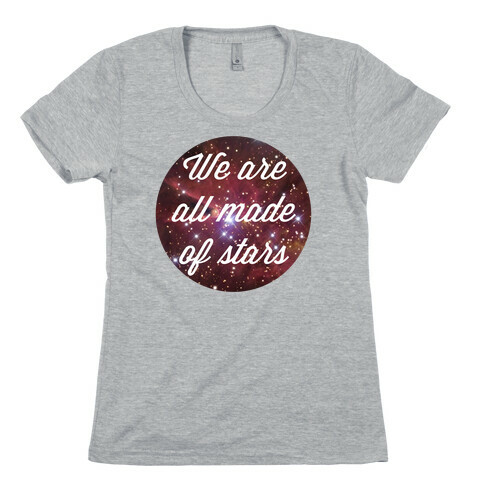 We Are All Made Of Stars Womens T-Shirt
