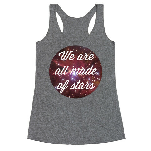 We Are All Made Of Stars Racerback Tank Top