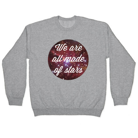 We Are All Made Of Stars Pullover