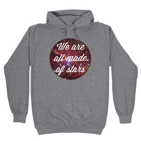 We Are All Made Of Stars Hooded Sweatshirt