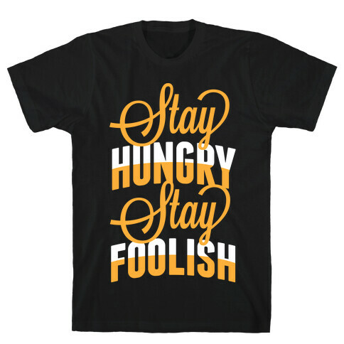 Stay Hungry, Stay Foolish T-Shirt