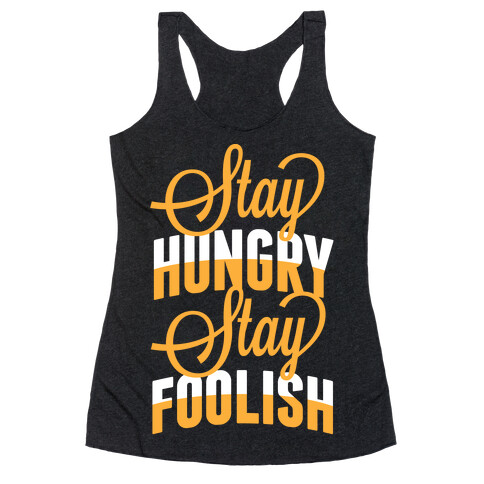 Stay Hungry, Stay Foolish Racerback Tank Top