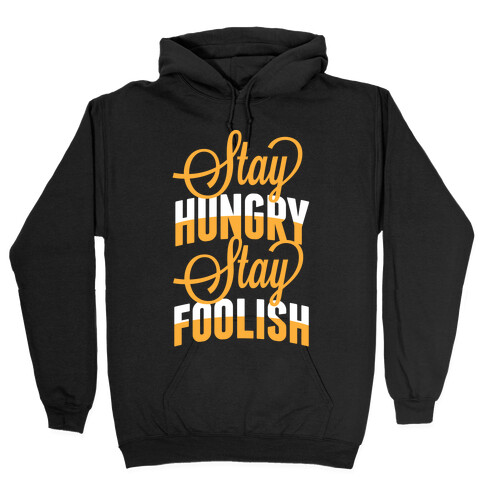 Stay Hungry, Stay Foolish Hooded Sweatshirt