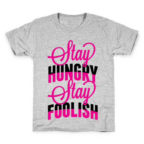 Stay Hungry, Stay Foolish Kids T-Shirt