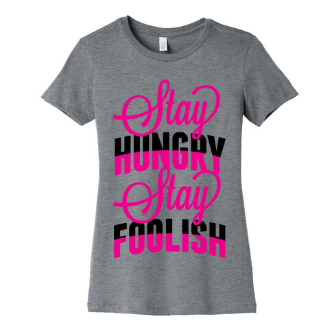 Stay Hungry, Stay Foolish Womens T-Shirt