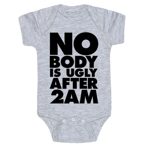 Nobody Is Ugly After 2AM Baby One-Piece