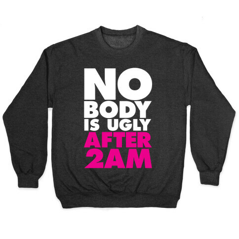 Nobody Is Ugly After 2AM Pullover