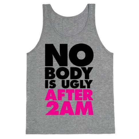 Nobody Is Ugly After 2AM Tank Top