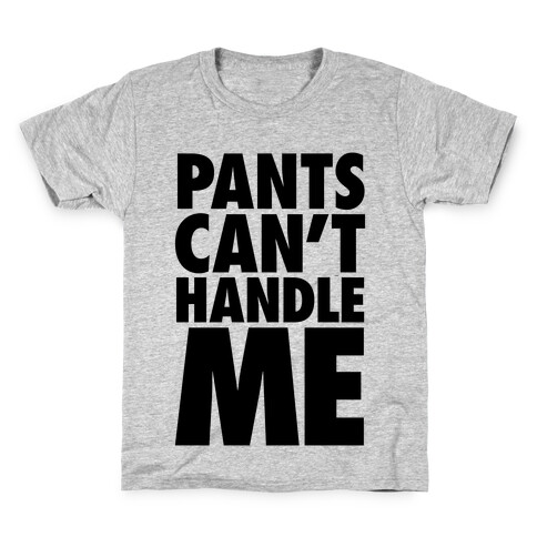 Pants Can't Handle Me Kids T-Shirt