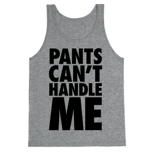 Pants Can't Handle Me Tank Top