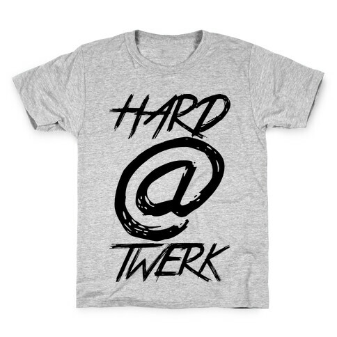 Hard @ Twerk Kids T-Shirt
