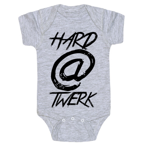 Hard @ Twerk Baby One-Piece