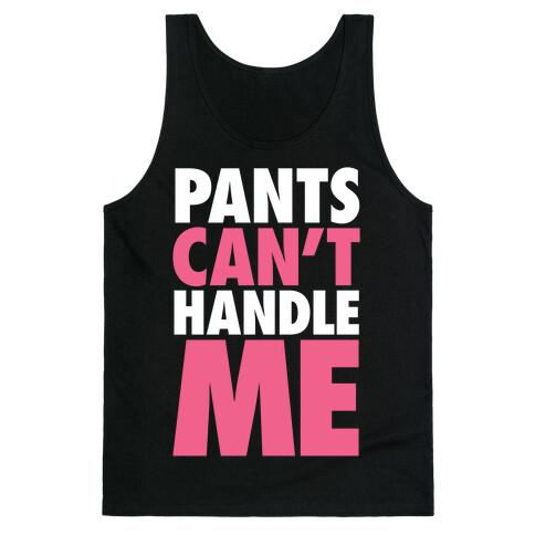 Pants Can't Handle Me Tank Top