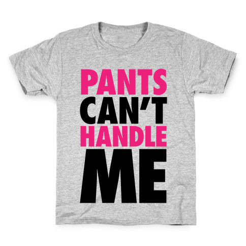 Pants Can't Handle Me Kids T-Shirt