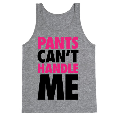 Pants Can't Handle Me Tank Top