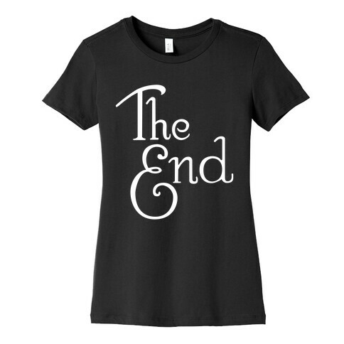 The End Womens T-Shirt