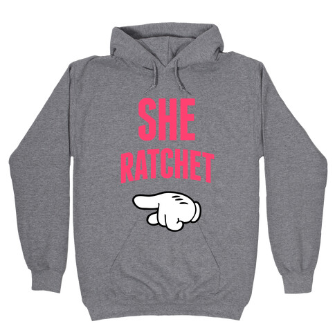 She Ratchet Hooded Sweatshirt