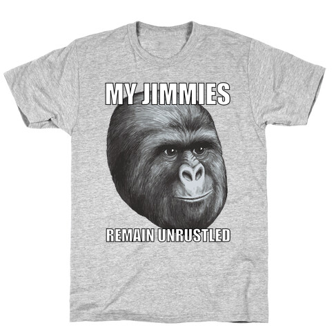 My Jimmies Remain Unrustled T-Shirt