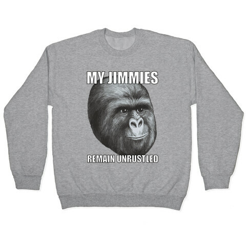 My Jimmies Remain Unrustled Pullover