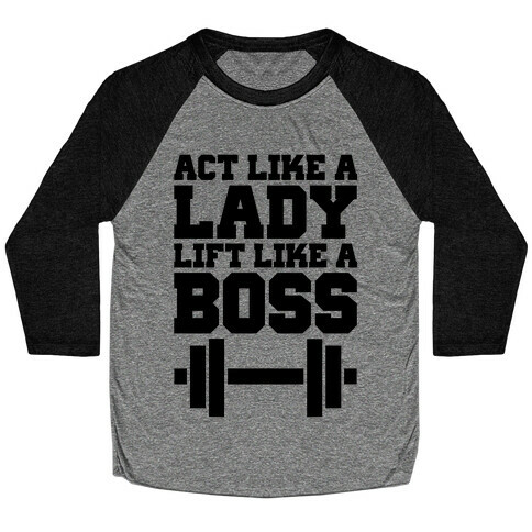 Act Like A Lady Lift Like A Boss Baseball Tee