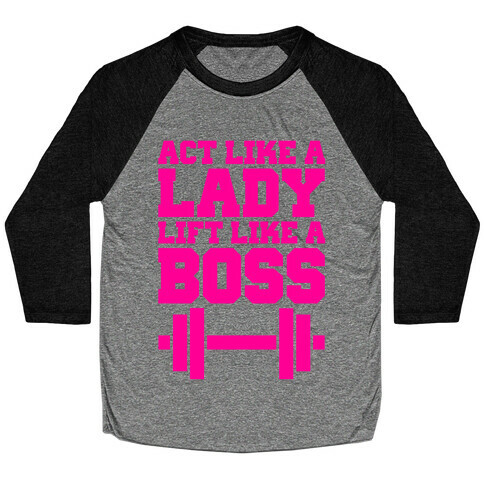 Act Like A Lady Lift Like A Boss Baseball Tee