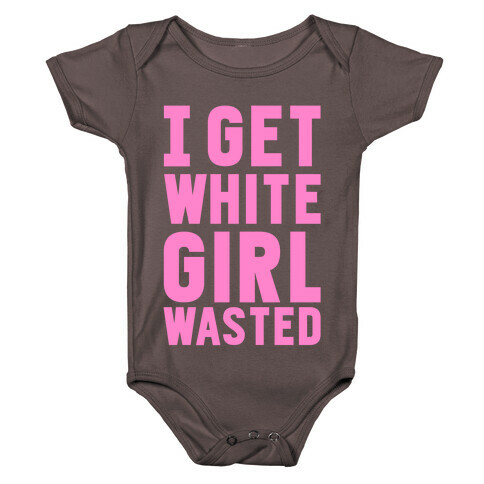 I Get White Girl Wasted Baby One-Piece