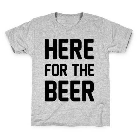 Here For The Beer Kids T-Shirt