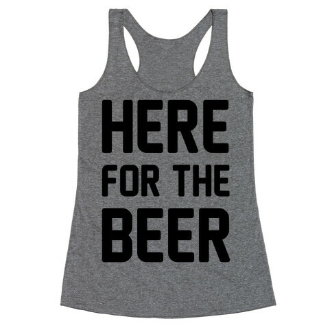 Here For The Beer Racerback Tank Top