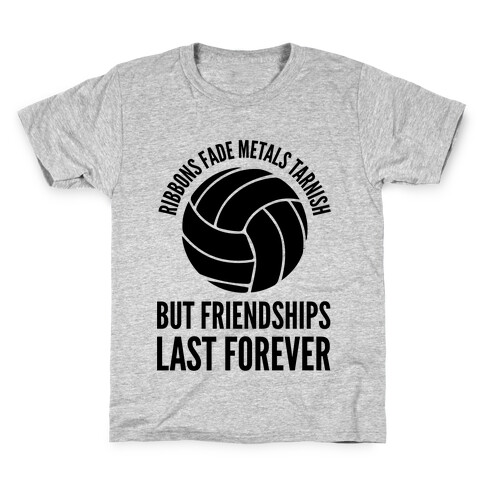 Ribbons Fade Metals Tarnish But Friendships Last Forever Volleyball Kids T-Shirt
