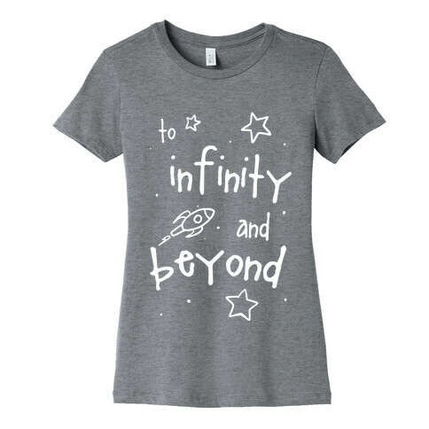 To Infinity and Beyond Womens T-Shirt