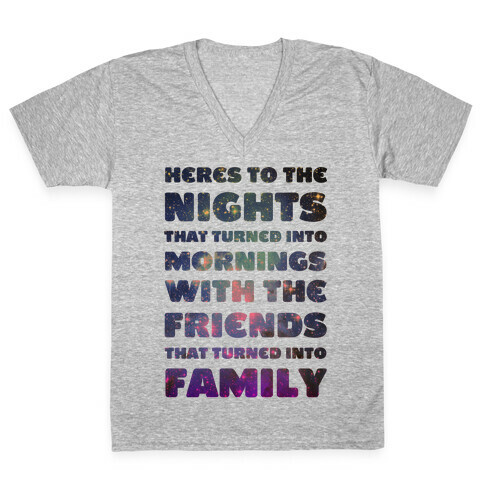 Here's To The Nights That Turned Into Mornings With The Friends That Turned Into Family V-Neck Tee Shirt