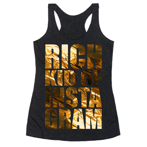 Rich Kid of Instagram Racerback Tank Top