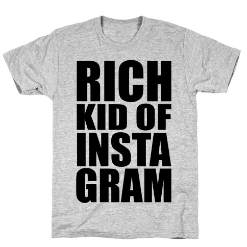 Rich Kid of Instagram T-Shirt