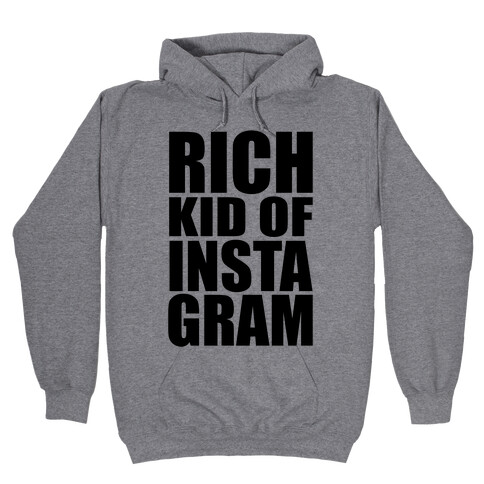 Rich Kid of Instagram Hooded Sweatshirt