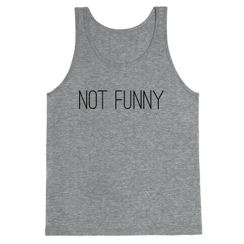 Not Funny Tank Top