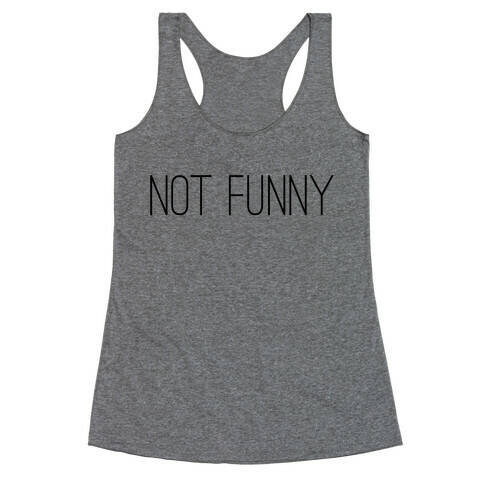 Not Funny Racerback Tank Top