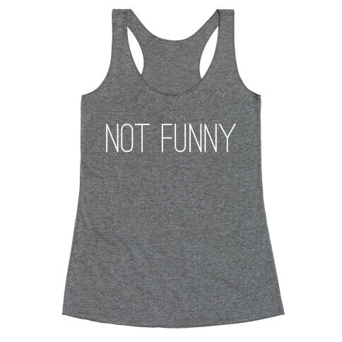 Not Funny Racerback Tank Top